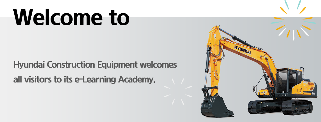 Welcome to Hyundai Construction Equipment welcomes all visitors to its e-Learning Academy.